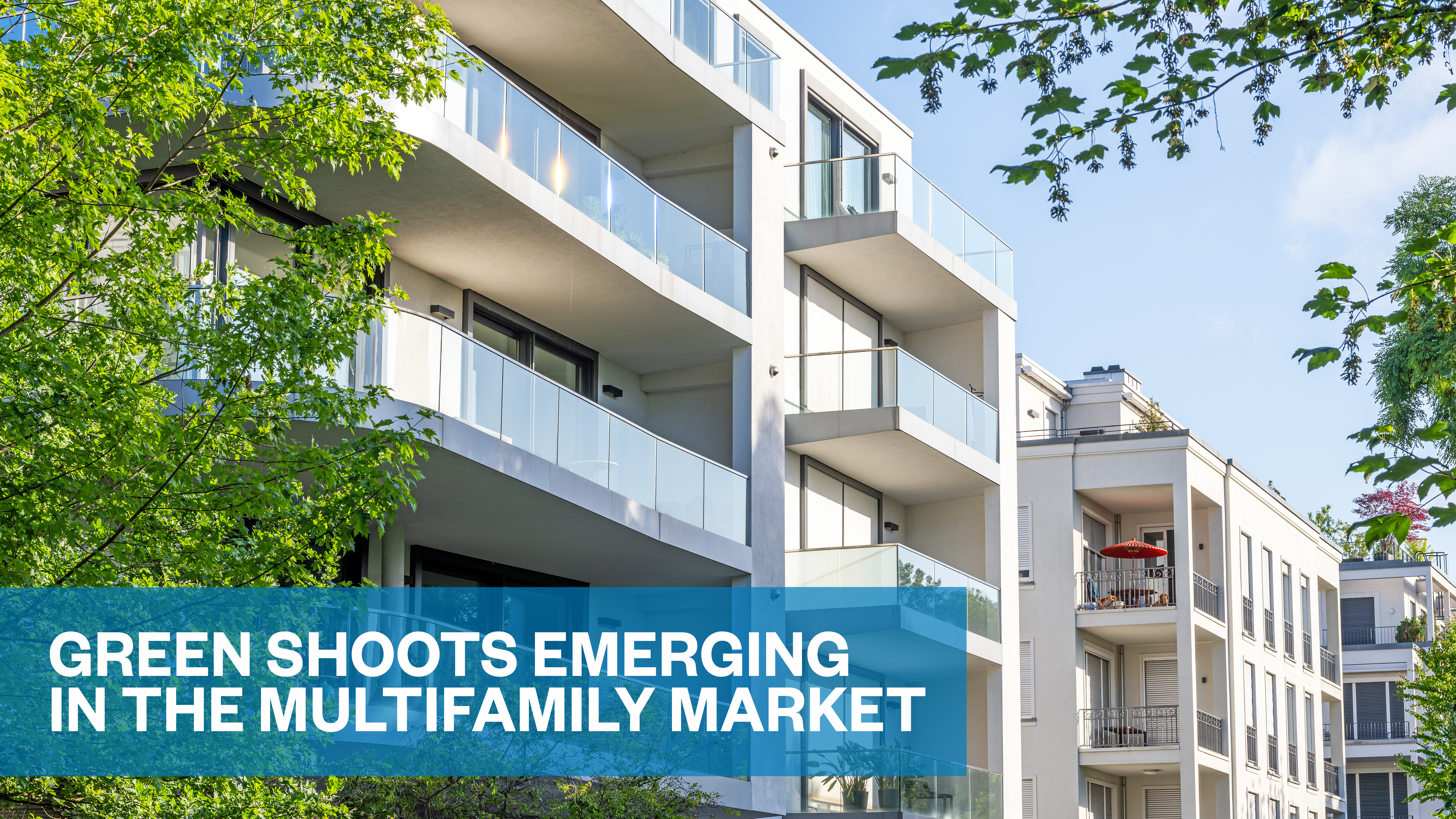 StoneRiver Insights – Green Shoots Emerging in the Multifamily Market